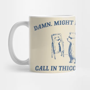 Damn, might have to call in thicc today - Retro Unisex T Shirt, Funny T Shirt, Meme Mug